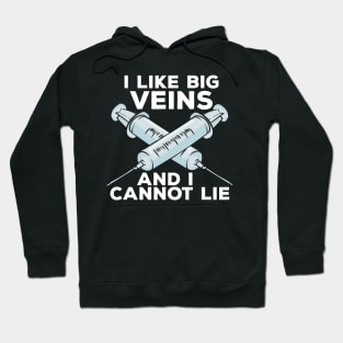 I Like Big Veins And I Cannot Lie, Phlebotomist Hoodie